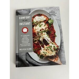 Comfort in an Instant Cookbook Pressure Cooker Instant Pot Recipes